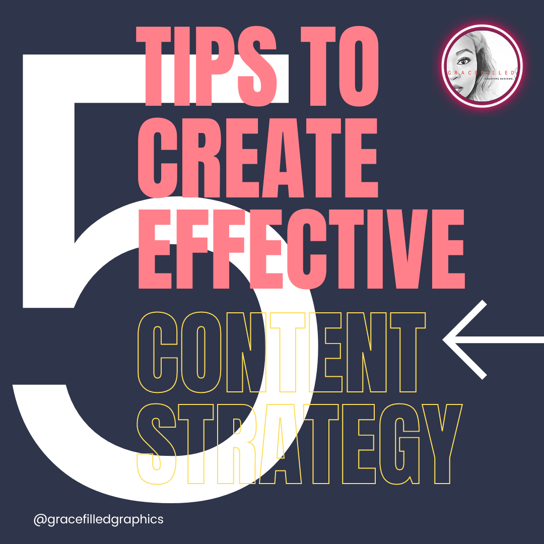 5 Tips You Need To Create An Effective Content Strategy - GraceFilled ...